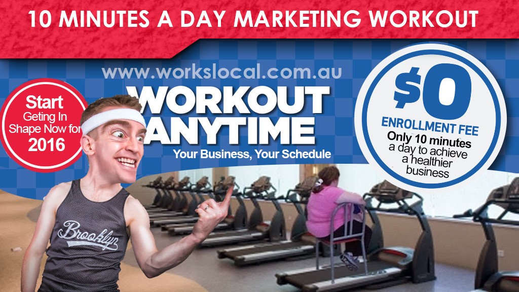 10 minute workout. local area marketing help, workslocal, tim stannage, marketing ideas