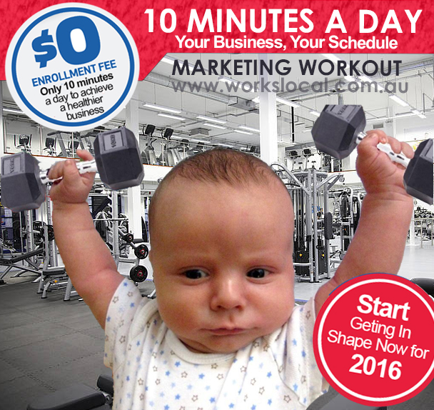 The 10 minute a day Local Area Marketing workout.
